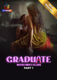 Graduate With First Class (2024) S01 Part 1 Atrangii OTT WEB Series full movie