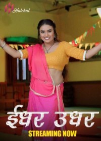 Idhar Udhar (2024) Hindi Season 01 Episodes 01-05 Hulchul WEB Series full movie